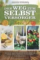 Der Weg zum Selbstversorger: Wie Sie mit eigener Pe... | Buch | Zustand sehr gut