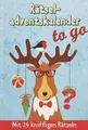 Rätseladventskalender to go: Mit 24 kniffligen Rätseln (Adventskalender für Erwa