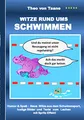 Witze rund ums Schwimmen: Humor & Spaß: Neue Witze aus dem Schwimmsport, lustige Bilder und Texte zum Lachen mit Spritzeffekt!