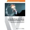 Instandhaltung Technische Gebäudeausrüstung (TGA) Klassische Methoden vs. ergebnisorientierte Instandhaltung am Beispiel Kältetechnik