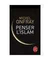 Penser l'Islam, Michel Onfray