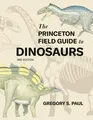 The Princeton Field Guide to Dinosaurs Third Edition (Princeton Field Guides)
