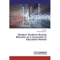 Modern Students Buying Behavior as a Consumer in Education Market von Neel Rai / LAP Lambert Academic Publishing / Taschenbuch
