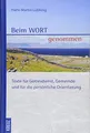 Beim Wort genommen: Texte für Gottesdienst, Gemeinde und für die persönliche Orientierung