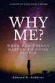Why Me?: When Bad Things Happen to Good People by Andrews, Edward D.