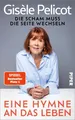 Eine Hymne an das Leben: Die Scham muss die Seite wech… | Pelicot, Gisèle | Buch