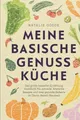 Meine basische Genussküche - Das große basische Buch Independently published
