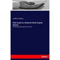 How to get on being the book of good devices von Godfrey Golding / hansebooks / Taschenbuch