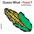 Yusuke Yonezu Guess What-Food? (Kartonbuch) (US IMPORT)