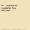 01: Die Schule der magischen Tiere (Hörspiel)
