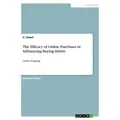 The Efficacy of Online Purchases in Influencing Buying Habits von C. Smart / GRIN Verlag / Taschenbuch
