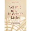 Sei mit uns in deiner Liebe von Kerstin Müllers / Neukirchener Verlag / Buch