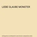 LIEBE GLAUBE MONSTER