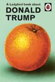 A Ladybird Book about Donald Trump | Jason Hazeley (u. a.) | Englisch | Buch