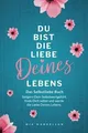 Das Selbstliebe Buch: Du bist die Liebe Deines Lebe... | Buch | Zustand sehr gut