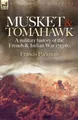 Musket & Tomahawk: A Military History of the French & Indian War, 1753-1760
