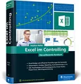 Excel im Controlling: Zuverlässige und erprobte Praxislösungen für Controller. Aktuell zu Excel 2019 und Office 365, auch für ältere Versionen geeignet