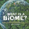 What is a Biome? Earth's Major Biomes | Organism Adaptations to Environments | Ecology | Grade 6-8 Life Science