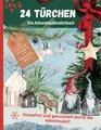 24 Türchen - ein Adventskalender Buch: 24 Tage voll Weihnachtsgenuss, Rätseln, Spaß, Rezepte, Weihnachtslieder, Bastelanleitungen, Geschenkanhänger und Weihnachtskarten