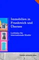 Immobilien in Frankreich und Übersee: Leitfaden für internationale Käufer