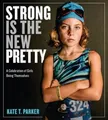 Kate T. Parker Strong Is the New Pretty (Taschenbuch) (US IMPORT)