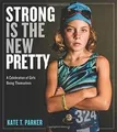 Strong Is the New Pretty: A Celebration of Girls Being T... | Buch | Zustand gut