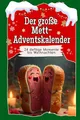 Der große Mett-Adventskalender: 24 deftige Momente bis Weihnachten. Das perfekte Geschenk für Frauen und Männer
