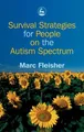 Survival Strategies for People on the Autism Spectru by Marc Fleisher 1843102617