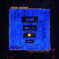 Come and find me by Robin Trower