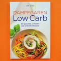 Dampfgaren Low Carb - 60 gesunde, schlanke und schnelle Rezepte Kneipp