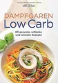 Dampfgaren- Low Carb: 60 gesunde, schlanke und schn... | Buch | Zustand sehr gut