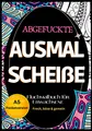 Fluchmalbuch für Erwachsene A5 Pocketversion: "Abgefuckte Ausmal Scheiße" Frech, böse & gemein- zur Entspannung und Stressabbau. Lustige Sprüche zum Ausmalen.