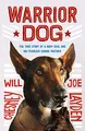 Warrior Dog: The True Story of a Navy Seal and His Fearless Canine Partner: Young Readers Edition (King of Scars Duology)