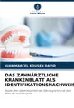 DAS ZAHNÄRZTLICHE KRANKENBLATT ALS IDENTIFIKATIONSNACHWEIS Juan Marcel Kousen Da