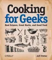 Cooking for Geeks: Real Science, Great Hacks, and Good by Jeff Potter 0596805888