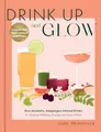 Drink Up and Glow: Non-Alcoholic, Adaptogen-Infused Drinks for Optimal Wellness, Energy, and Stress Relief