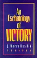 An Eschatology of Victory by Kik, J. Marcellus