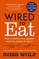 Wired to Eat: How to Rewire Your Appetite and Lose Weigh... | Buch | Zustand gut