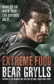 Extreme Food - What to eat when your life depends on it... by Grylls, Bear