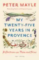 My Twenty-five Years in Provence: Reflections on Then and Now (Vintage Departures)