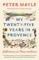 My Twenty-Five Years in Provence: Reflections on Then and Now by Mayle, Peter