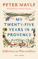 My Twenty-five Years in Provence | Peter Mayle | Reflections on Then and Now