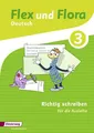 Flex und Flora 3. Heft Richtig schreiben: Für die Ausleihe