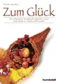 Zum Glück: Die schönsten Verschenk-Sprüche, Verse und Zitate zu Glück und Freude