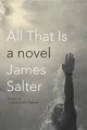 All That Is, Salter, James