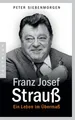 Peter Siebenmorgen | Franz Josef Strauß | Taschenbuch | Deutsch (2017) | 768 S.
