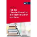 Mit der Literaturübersicht die Bachelorarbeit meistern