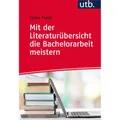UTB Mit der Literaturübersicht die Bachelorarbeit meistern (Deutsch, Lydia Prexl, 2016) (6620640)