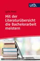 Lydia Prexl / Mit der Literaturübersicht die Bachelorarbeit  ... 9783825245498