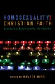 Homosexuality and Christian Faith: Questions of Conscience for Churches: Questions of Conscience for the Churches